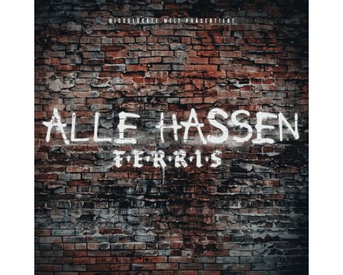 Ferris MC - Alle hassen Ferris