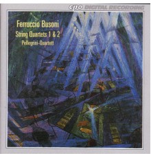 Ferruccio Busoni - Busoni: String Quartets No. 1 and 2