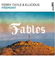 Ferry Tayle & Elucidus - Fremont