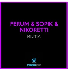 Ferum & Sopik & Nikoretti - Militia