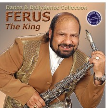 Ferus Mustafov - Ferus the King: Dance & Belly Dance Collection