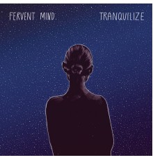 Fervent Mind - Tranquilize