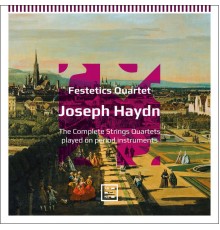 Festetics Quartet - Joseph Haydn : The Complete String Quartets played on period instruments