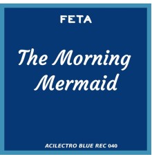 Feta - The Morning Mermaid