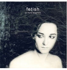 Fetish - So Many Prophets