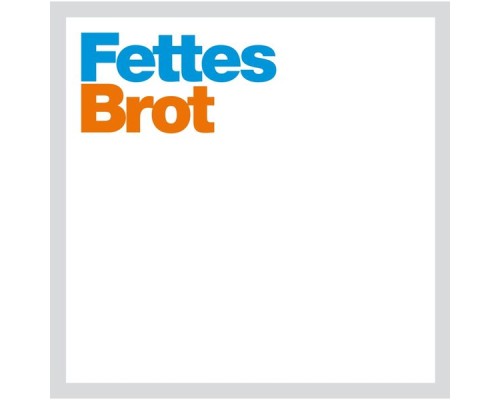 Fettes Brot - Fettes / Brot