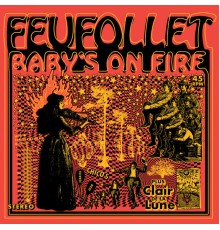 Feufollet - Baby's on Fire