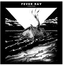 Fever Ray - Triangle Walks