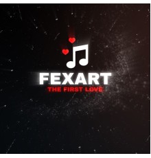 Fexart - The First Love