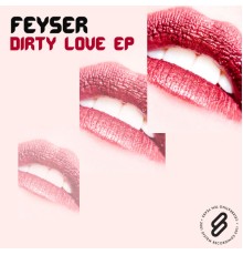 Feyser - Dirty Love EP