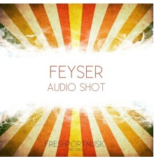 Feyser - Audio Shot