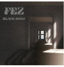 Fez - Black Dogs