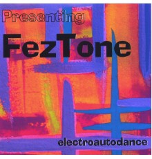 Fez Tone - electroautodance