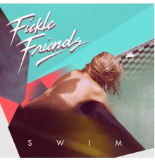 Fickle Friends - Swim