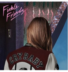 Fickle Friends - Cry Baby