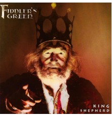 Fiddler's Green - King Shepherd