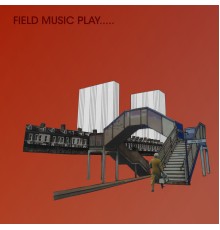 Field Music - Field Music Play..