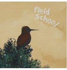 Field School - When Summer Comes