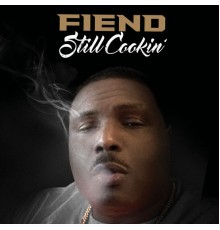 Fiend - Still Cookin'