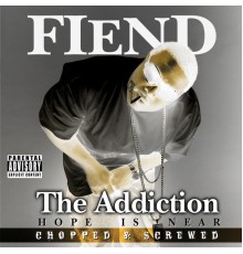 Fiend - The Addiction (Chopped & Screwed)