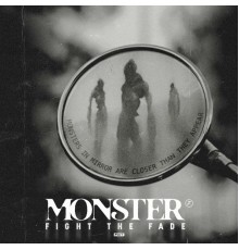 Fight The Fade - Monster