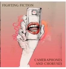 Fighting Fiction - Cameraphones & Choruses