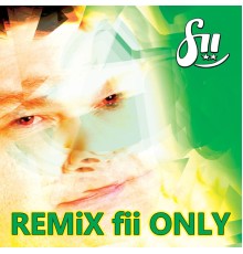 Fii - Remix Fii Only