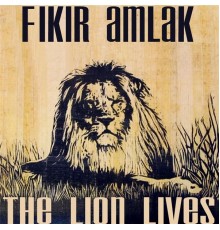 Fikir Amlak - The Lion Lives