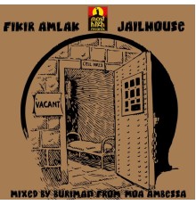 Fikir Amlak, Most High Records & Kin Seven - Jailhouse
