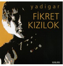 Fikret Kizilok - Yadigar