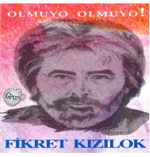 Fikret Kızılok - Olmuyo Olmuyo