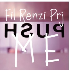 Fil Renzi Prj - Push Me