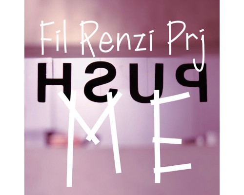 Fil Renzi Prj - Push Me