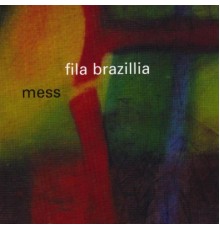 Fila Brazillia - Mess