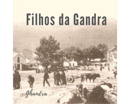 Filhos da Gandra - Ghandra