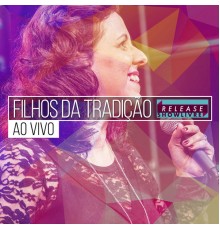 Filhos da Tradição - Filhos da Tradição no Release Showlivre (Ao Vivo)