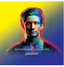 Filip Grönlund - Love Like This