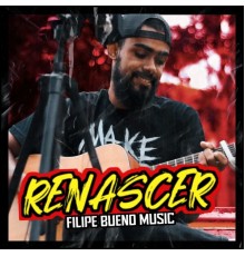 Filipe Bueno Music - Renascer