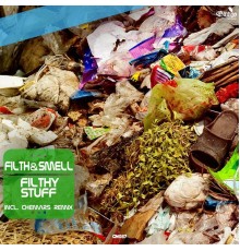 Filth & Smell - Filthy Stuff