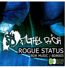 Filthy Rich - Rogue Status