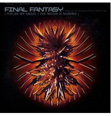 Final Fantasy - You're My Angel