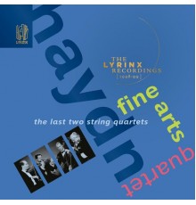 Fine Arts Quartet - The Lyrinx Recordings (1998·99): Haydn, The Last Two String Quartets