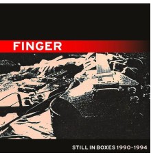 Finger - Still In Boxes 1990-1994