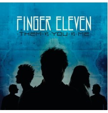 Finger Eleven - Them vs. You vs. Me