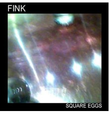 Fink - Square Eggs