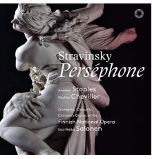 Finnish National Opera Orchestra/Chorus, Esa-Pekka Salonen - Stravinsky : Perséphone (Live)