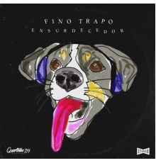 Fino Trapo - Ensurdecedor