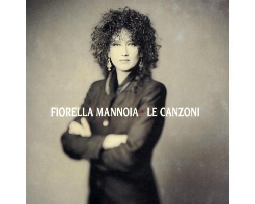 Fiorella Mannoia - Le Canzoni