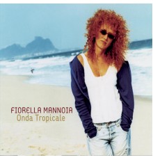 Fiorella Mannoia - Onda Tropicale