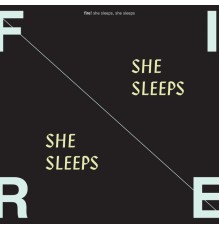 Fire! - She Sleeps, She Sleeps